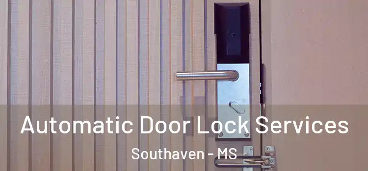 Automatic Door Lock Services Southaven - MS