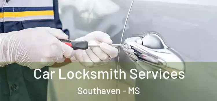 Car Locksmith Services Southaven - MS