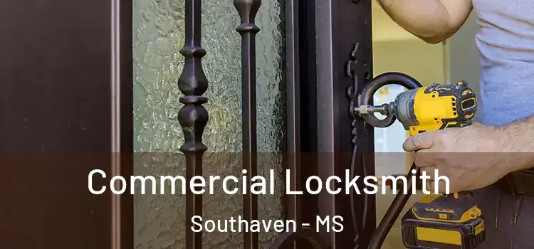 Commercial Locksmith Southaven - MS