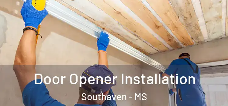 Door Opener Installation Southaven - MS