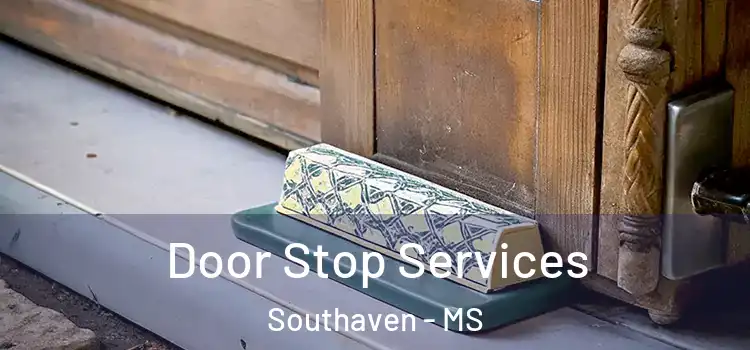 Door Stop Services Southaven - MS