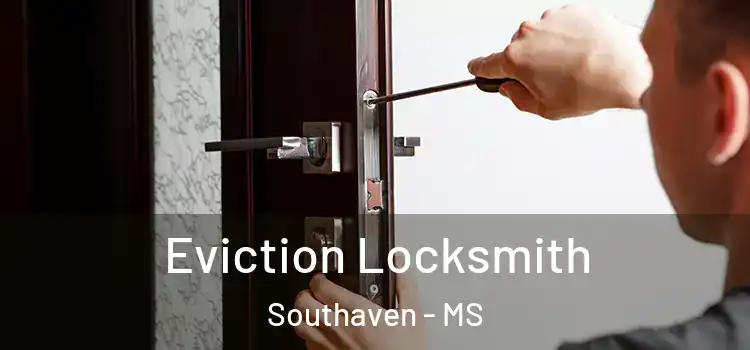 Eviction Locksmith Southaven - MS