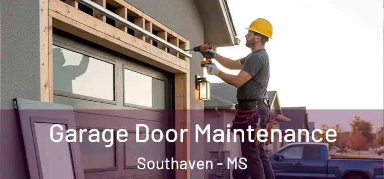 Garage Door Maintenance Southaven - MS