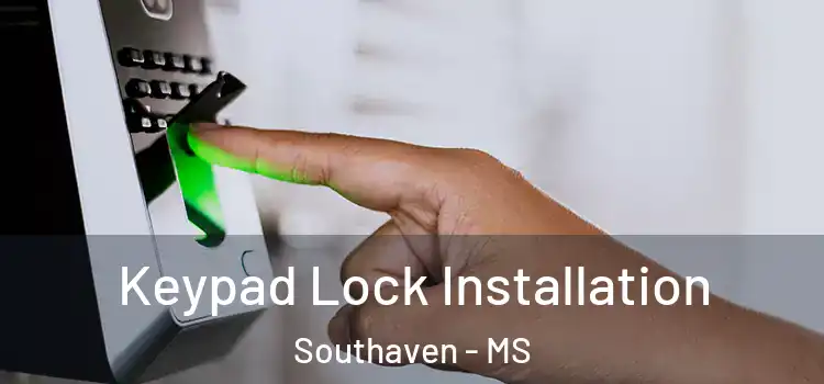 Keypad Lock Installation Southaven - MS