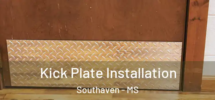 Kick Plate Installation Southaven - MS