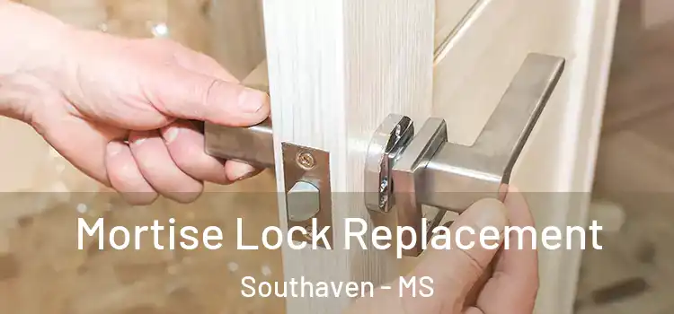 Mortise Lock Replacement Southaven - MS