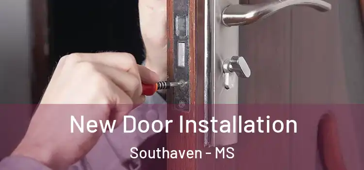 New Door Installation Southaven - MS