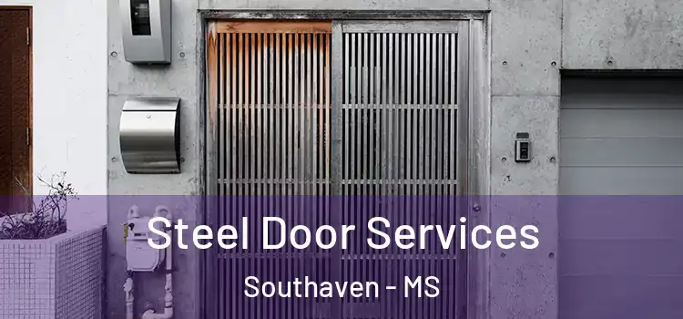 Steel Door Services Southaven - MS
