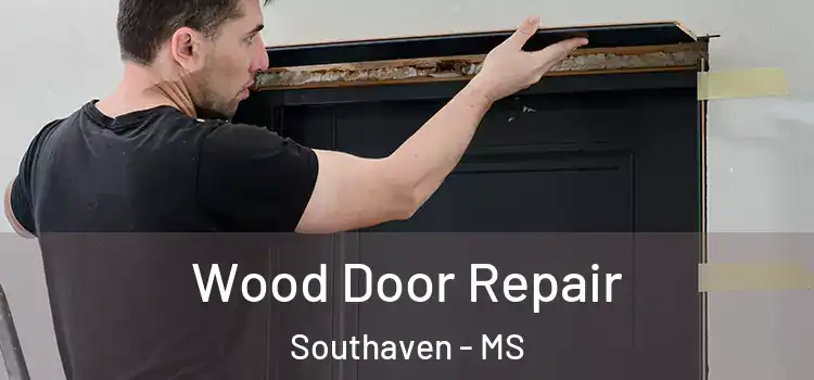 Wood Door Repair Southaven - MS